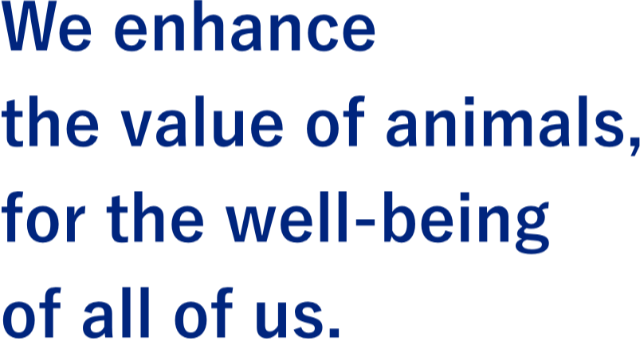 We enhance the value of animals, for the well-being of all of us.