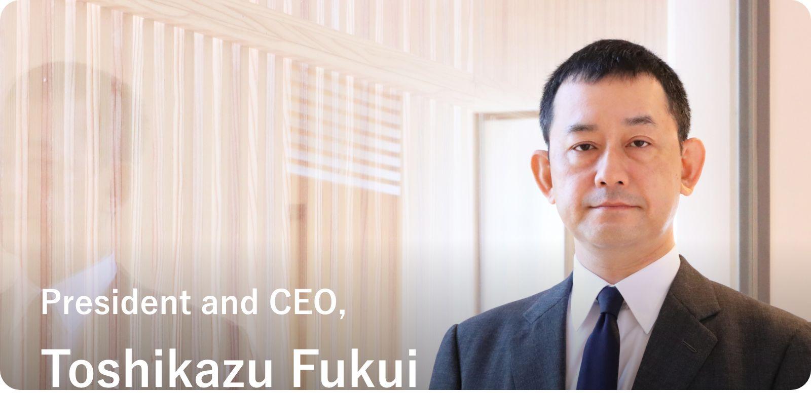 president and ceo toshikazu fukui